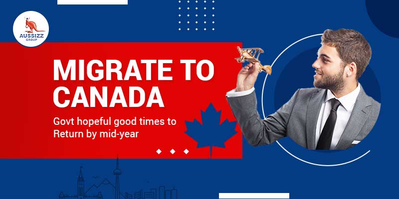 Migrate to Canada: Govt hopeful good times to return by mid-yearPicture